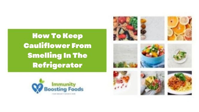 Read more about the article 4 Ways To Keep Cauliflower From Smelling In The Refrigerator?