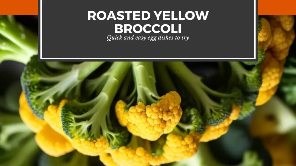 Yellow Broccoli roasted