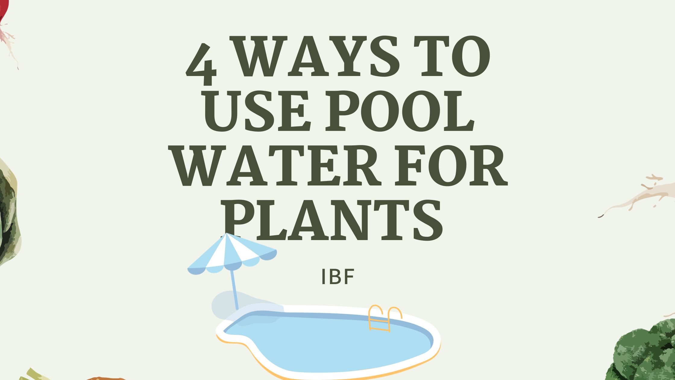You are currently viewing  4 Ways To Use Pool Water for Plants + Bonus Tips